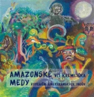 Knjiga Amazonské Medy Vít Kremlička