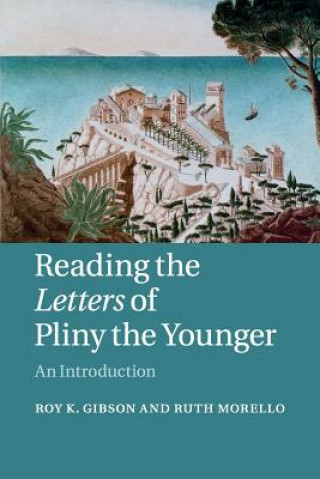 Carte Reading the Letters of Pliny the Younger Roy K. Gibson