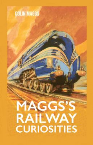 Könyv Maggs's Railway Curiosities Colin Maggs