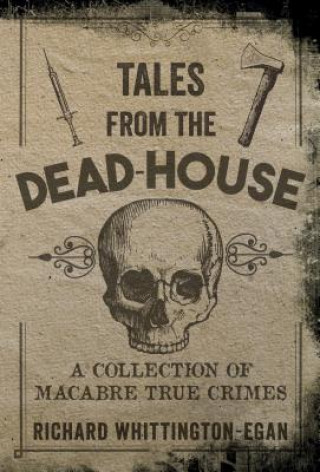 Kniha Tales from the Dead-House Richard Whittington-Egan