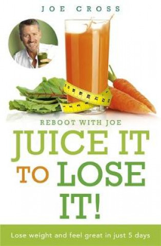 Kniha Juice It to Lose It Joe Cross