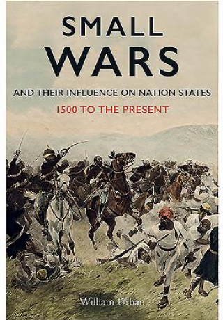 Kniha Small Wars and Their Influence on Nation States William Urban
