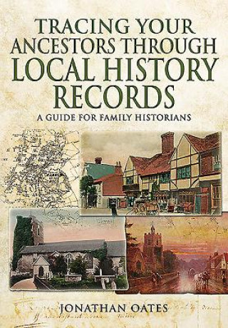 Książka Tracing Your Ancestors Through  Local History Records Jonathan Oates