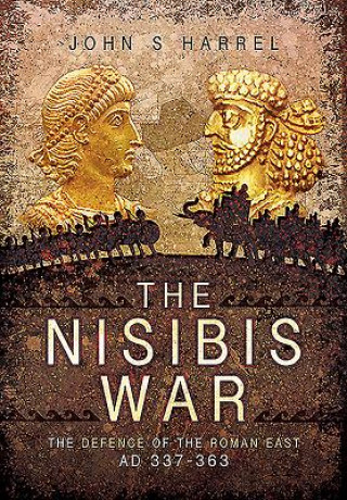 Könyv Nisibis War 337 - 363 John S Harrel