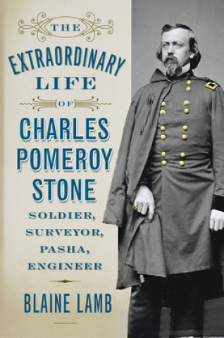 Knjiga Extraordinary Life of Charles Pomeroy Stone Blaine Lamb