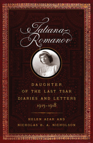 Kniha Tatiana Romanov, Daughter of the Last Tsar Helen Azar