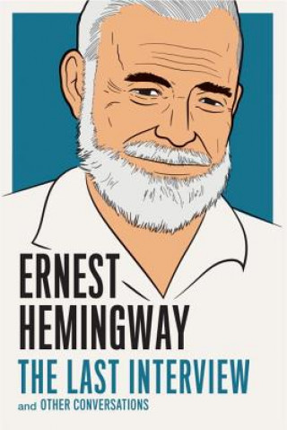 Kniha Ernest Hemingway: The Last Interview Ernest Hemingway