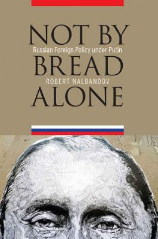 Knjiga Not by Bread Alone Robert H Nalbandov