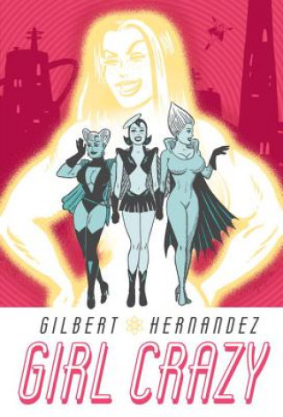 Kniha Girl Crazy Gilbert Hernandez