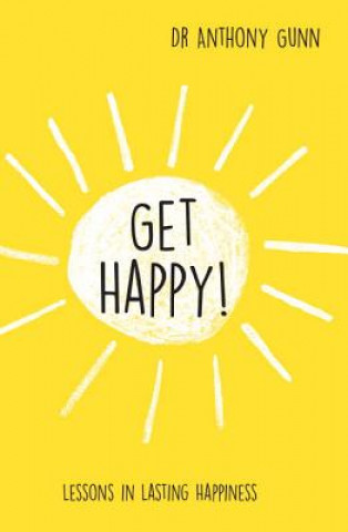 Kniha Get Happy! Anthony Gunn