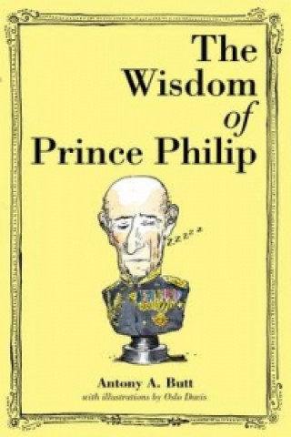Kniha Wisdom of Prince Philip Antony A. Butt