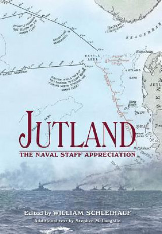 Könyv Jutland: The Naval Staff Appreciation Edited by William Schleihauf