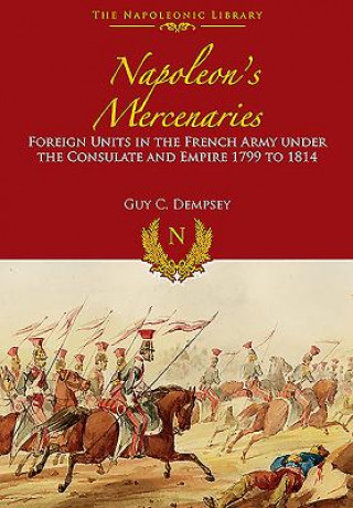 Kniha Napoleon's Mercenaries Guy C. Dempsey