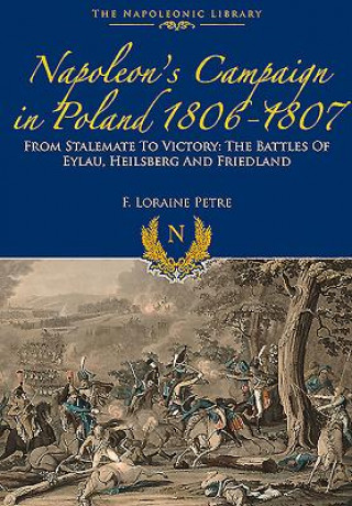 Könyv Napoleon's Campaign In Poland 1806-1807 F. Lorraine Petre