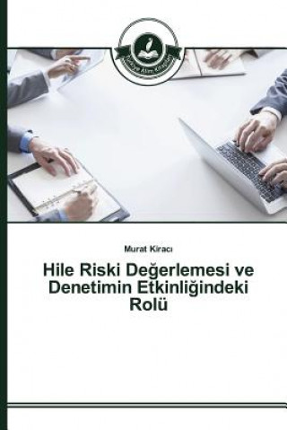 Buch Hile Riski De&#287;erlemesi ve Denetimin Etkinli&#287;indeki Rolu Kirac