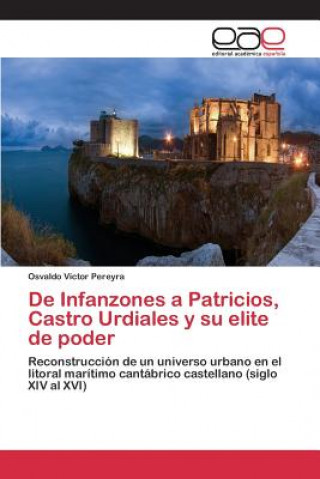 Könyv De Infanzones a Patricios, Castro Urdiales y su elite de poder Pereyra Osvaldo Victor