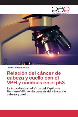 Książka Relacion del cancer de cabeza y cuello con el VPH y cambios en el p53 Liuzzi Juan Francisco