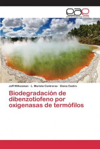 Kniha Biodegradacion de dibenzotiofeno por oxigenasas de termofilos Wilkesman Jeff