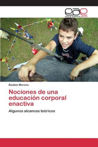 Книга Nociones de una educacion corporal enactiva Moreno Bastian