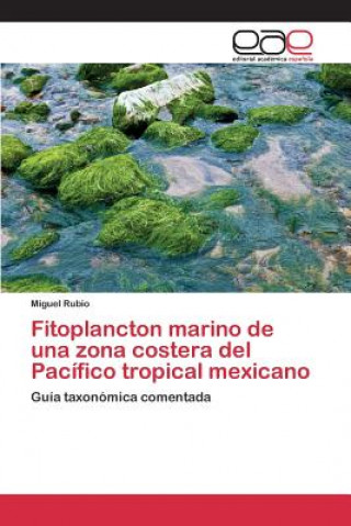 Kniha Fitoplancton marino de una zona costera del Pacifico tropical mexicano Rubio Miguel