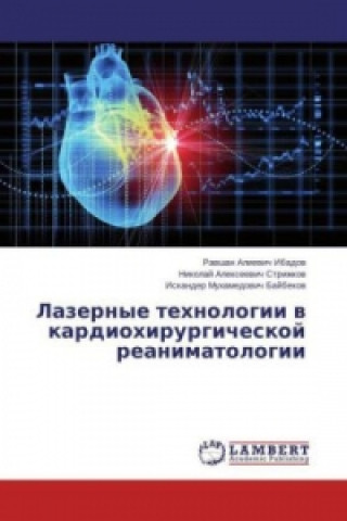 Kniha Lazernye tehnologii v kardiohirurgicheskoj reanimatologii Ravshan Alievich Ibadov