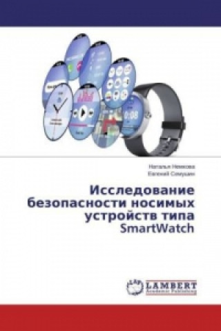 Kniha Issledovanie bezopasnosti nosimyh ustrojstv tipa SmartWatch Natal'ya Nemkova