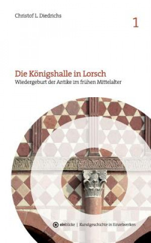 Kniha Koenigshalle in Lorsch Christof L Diedrichs