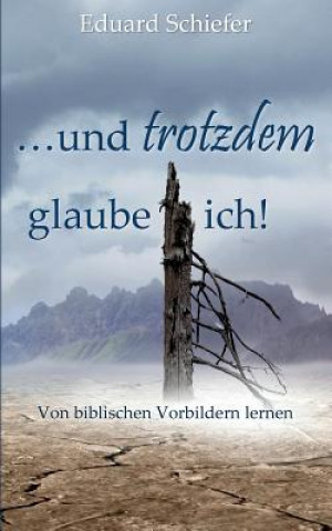 Kniha ...und trotzdem glaube ich! Eduard Schiefer