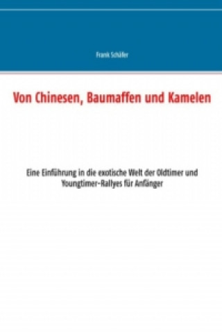Könyv Von Chinesen, Baumaffen und Kamelen Frank Schäfer