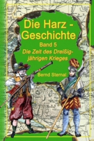 Kniha Die Harz - Geschichte 5. Bd.5 Bernd Sternal