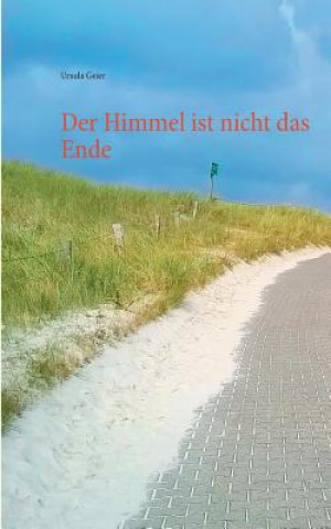 Knjiga Himmel ist nicht das Ende Ursula Geier