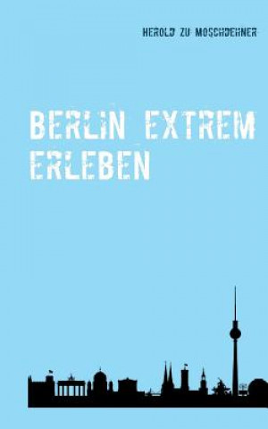Carte Berlin extrem erleben Herold Zu Moschdehner