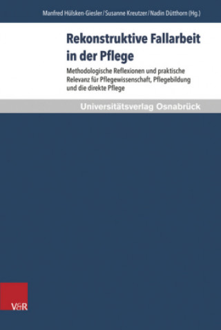 Książka Rekonstruktive Fallarbeit in der Pflege Manfred Hülsken-Giesler