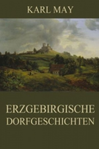Könyv Erzgebirgische Dorfgeschichten Karl May
