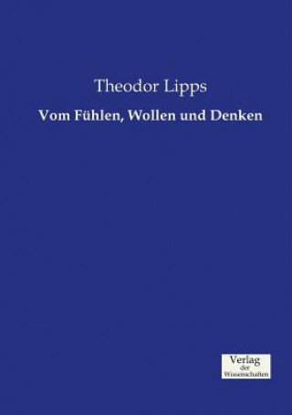 Kniha Vom Fuhlen, Wollen und Denken Theodor Lipps