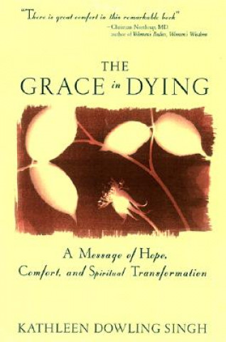 Könyv Grace in Dying Kathleen Dowling Singh