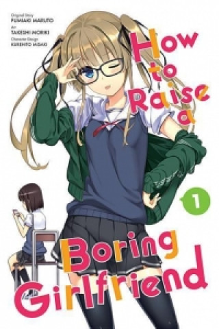 Book How to Raise a Boring Girlfriend, Vol. 1 Takeshi Moriki
