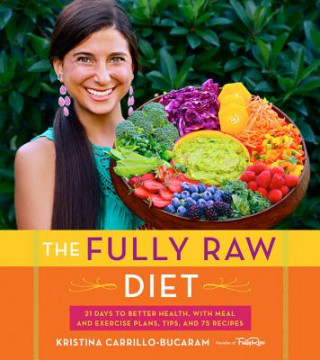 Carte The Fully Raw Diet Kristina Carrillo-Bucaram