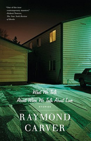 Книга What We Talk about When We Talk about Love Raymond Carver