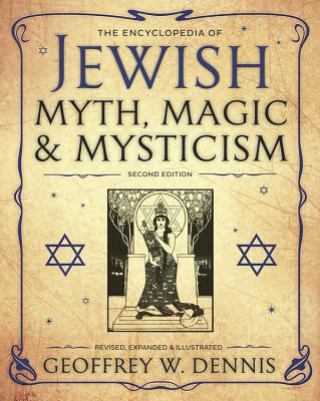 Könyv Encyclopedia of Jewish Myth, Magic and Mysticism Geoffrey W Dennis