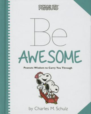 Carte Peanuts: Be Awesome Charles M. Schulz