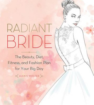 Kniha Radiant Bride Alexis Wolfer