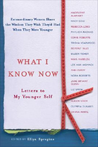 Buch What I Know Now Ellyn Spragins