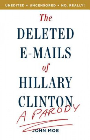 Książka Deleted E-Mails of Hillary Clinton John Moe