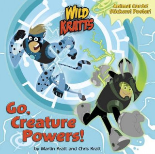 Kniha Go, Creature Powers! (Wild Kratts) Chris Kratt