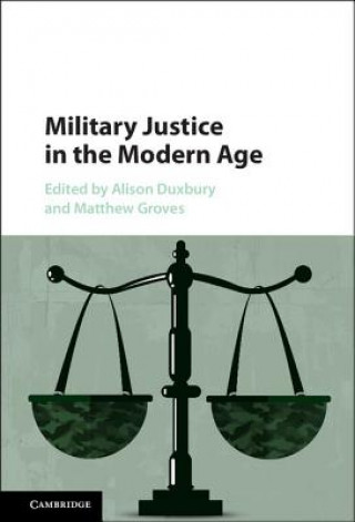 Kniha Military Justice in the Modern Age Alison Duxbury