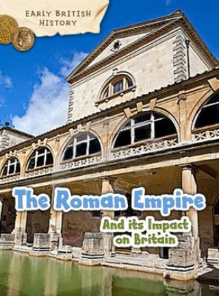 Kniha Roman Empire and its Impact on Britain Claire Throp