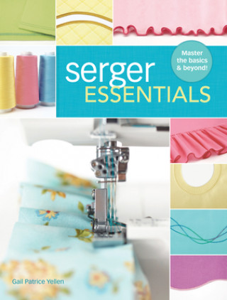 Könyv Serger Essentials Gail Patrice Yellen