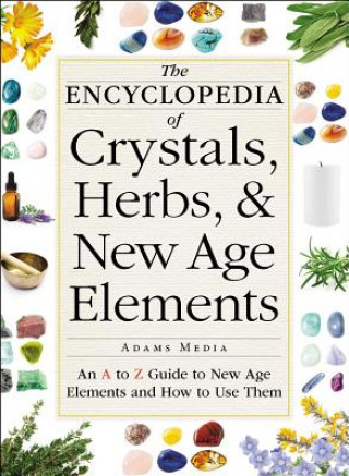 Kniha Encyclopedia of Crystals, Herbs, and New Age Elements Adams Media