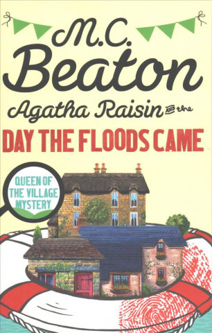 Könyv Agatha Raisin and the Day the Floods Came M C Beaton